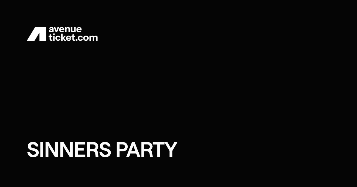 SINNERS PARTY | Avenue Ticketing