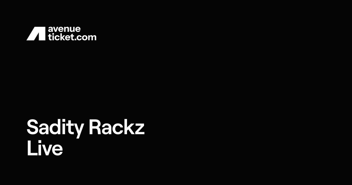 Sadity Rackz Live | Avenue Ticketing