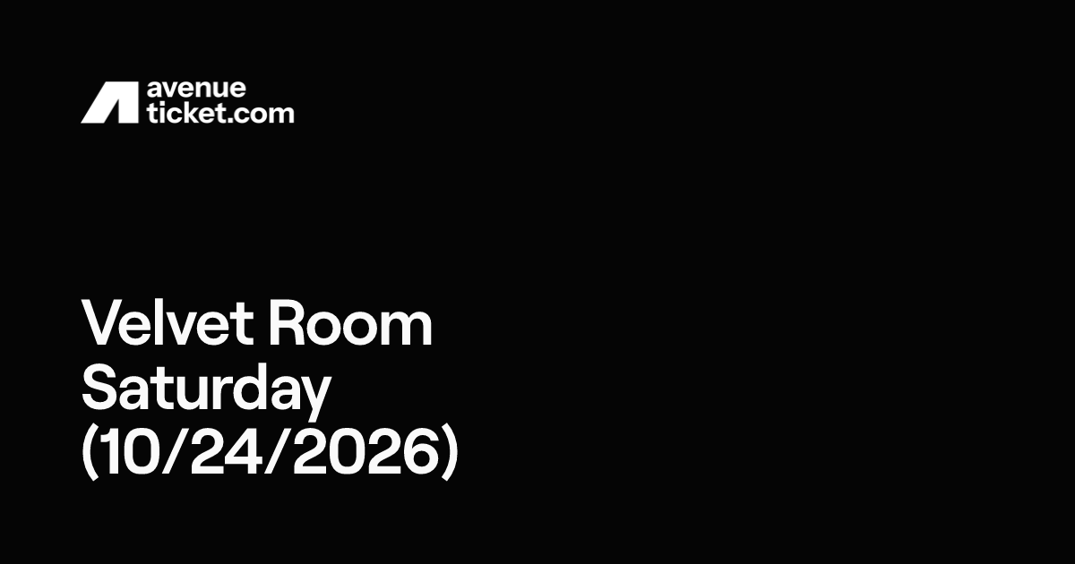 Velvet Room Saturday (10/24/2026) | Avenue Ticketing